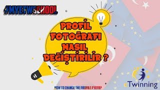 eTwinning Profil Fotoğrafı Değiştirme  Change Profile Picture myetwschool [upl. by Yelkcub]