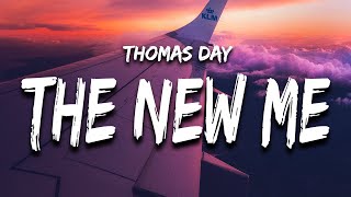 Thomas Day  The New Me Lyrics [upl. by Tisbee234]