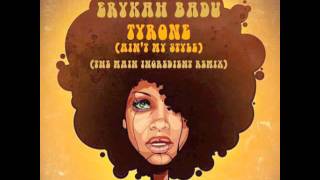 Erykah Badu  Tyrone Aint My Style The Main Ingredient Remix [upl. by Oba]