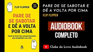 PARE DE SE SABOTAR  Audiobook  Completo  Flip Plippen [upl. by Akins]