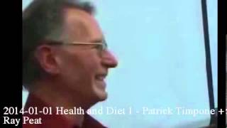 20140101 Health and Diet 1  Patrick Timpone  Ray Peat [upl. by Huda]