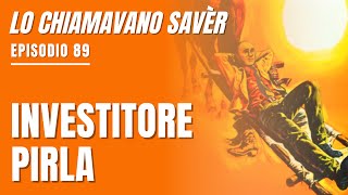 Lo chiamavano Savèr 89 Alla scoperta di ciò che fanno gli investitori [upl. by Ras889]