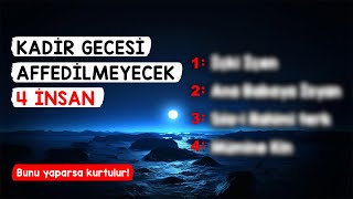 Kadir Gecesi Affedilmeyecek 4 İnsan  Bunu Yaparsa Kurtulur [upl. by Pessa465]