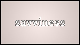 Savviness Meaning [upl. by Clere]