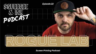 LEE STUART  ROGUE LAB  Consulting screenprinters for success  S02 E23  Squeegee amp Ink Podcast [upl. by Earesed322]