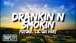 Future amp Lil Uzi Vert  Drankin N Smokin Lyrics [upl. by Hairas822]