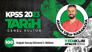 100  Soğuk Savaş Dönemi 1 Bölüm  2023 KPSS Tarih Ahmet Uğur KARAKUZA [upl. by Nelrsa]