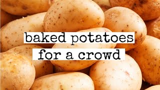 Baked Potatoes for a Crowd [upl. by Assilrac621]