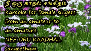 Nee Oru Kaathal SangeethamKaraoke for female singers with Tamil lyrics from Ravi Selvaratnam [upl. by Dorian873]