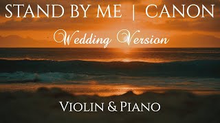 STAND BY ME Wedding Version  VIOLIN amp PIANO feat Pachelbels Canon [upl. by Korella]