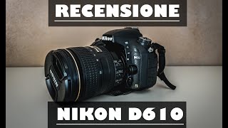 LA MIA BESTIA  Recensione Nikon D610 [upl. by Ahcire]