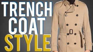 How To Wear A Trench Coat Guide 4 Ways To Style For Men [upl. by Champagne580]