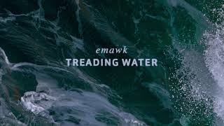 emawk  TREADING WATER official audio [upl. by Bullard]