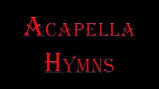 Greatest Acappella Hymns  30 Minutes Of Beautiful Music [upl. by Adnwahsor]