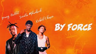 BY FORCE lyrics video Scoota Mhadsivk FT Young Bullet amp Rebo Chapo [upl. by Darrick]