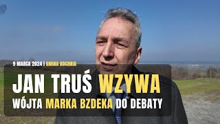 Jan Truś wzywa wójta Marka Bzdeka do debaty 09032024 [upl. by Ailaza]