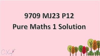 970912MJ23 CAIE Alevel Pure Mathematics 1 Solution [upl. by Valiant]