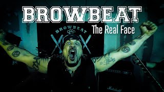 Browbeat  The Real Face Official Video [upl. by Ias921]