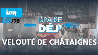 KÔTÉ PRO  PAUSE DEJ  velouté de châtaignes [upl. by Jandy]