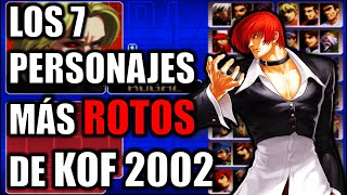 TOP 7 Los Personajes más ROTOS y PODEROSOS de The King of Fighters 2002 [upl. by Stesha]