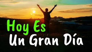 Hoy Es Un Gran Día Para Ser Feliz ¦ Gratitud Frases Reflexiones Versos Reflexión [upl. by Maher]