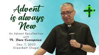 ADVENT IS ALWAYS NEW  An Advent Recollection with Fr Dave Concepcion at Greenbelt Chapel [upl. by Vine625]