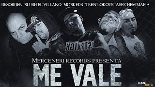 ME VALE  Don Tkt Asek FT Slush el Villano  Tren lokote  Desorden Kdc amp Mc Skedr  HEMAFIA 2015 [upl. by Carlie]