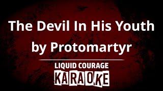 Protomartyr  The Devil In His Youth KARAOKE [upl. by Carleton]