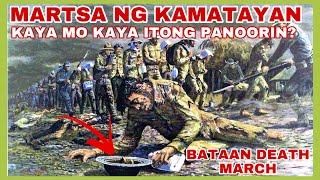 HINDI MO TO KAKAYANIN PANOORIN GAANO KAHIRAP MAPASAMA NOON SA BATAAN DEATH MARCH [upl. by Lledra]