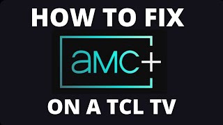 How To Fix AMC on a TCL TV [upl. by Etnoid505]