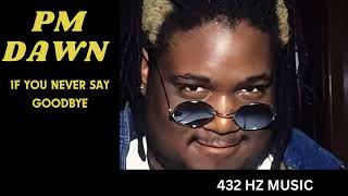 PM Dawn  If You Never Say Goodbye quot432HZquot [upl. by Dave258]