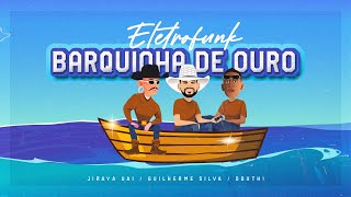 ELETROFUNK BARQUINHA DE OURO  JIRAYA UAI DOUTH GUILHERME SILVA  VIDEO CLIPE OFICIAL [upl. by Bertrand808]