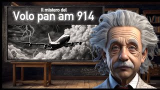 Il Mistero del volo scomparso pan am 914 con Albert Einstein [upl. by Sly227]