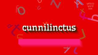 CUNNILINCTUS  HOW TO PRONOUNCE IT [upl. by Aitel]