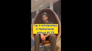 Top 4 scholarships in Netherlands without IELTS shortsyoutube [upl. by Anayia]