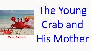 The Young Crab and his Mother  Story  Kids Story  Bedtime Story  Moral Story  Master Shivansh [upl. by Namdor]