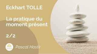 Eckhart TOLLE  La pratique du moment présent  22 [upl. by Miof Mela]