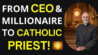 From Millionaire CEO to Catholic Priest Inspirational Story [upl. by Annehcu]