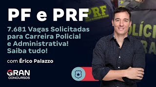 Concursos PF e PRF 7681 vagas solicitadas para Carreira Policial e Administrativa [upl. by Ahsiugal]