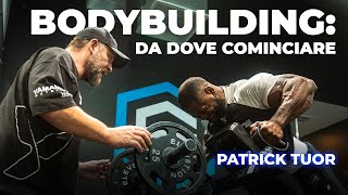 Come Iniziare il Bodybuilding Le Regole di Patrick Tuor per Chi Parte da Zero [upl. by Quint]