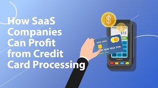 How SaaS Companies Can Profit from Credit Card Processing [upl. by Lyon44]