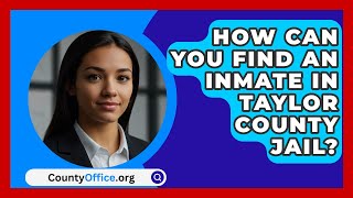 How Can You Find an Inmate in Taylor County Jail  CountyOfficeorg [upl. by Suzann727]