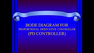 Bode Diagram for Proportional Derivative Controller PD controller [upl. by Relyuhcs146]