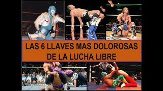 LAS 6 LLAVES MAS DOLOROSAS DE LA LUCHA LIBRE [upl. by Sashenka]