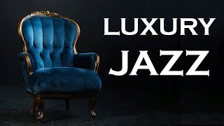 Relax Music  Luxury Jazz  Luxury Smooth Music  Chill Jazz [upl. by Eisenhart]