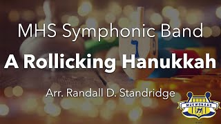 quotA Rollicking Hanukkahquot  arr Randall D Standridge  MHS Symphonic Band [upl. by Abihsat948]