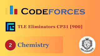 B Chemistry  Codeforces Round 905 Div 3  TLEEliminators CP 31  900 Rated  GET CONCEPT [upl. by Aicnom]