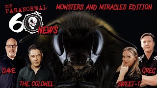 Monsters amp Miracles Edition  The Paranormal 60 News [upl. by Enilkcaj537]