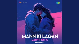 Mann Ki Lagan  LoFi Mix [upl. by Enak]