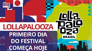 Lollapalooza 2024 primeiro dia do festival começa hoje 22 [upl. by Jegger]